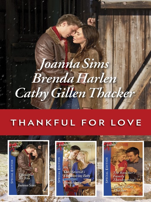 Title details for Thankful for Love, A Thanksgiving Collection: Thankful for You ; The Maverick's Thanksgiving Baby ; The Rancher's Family Thanksgiving by JoAnna Sims - Available